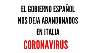 CORONAVIRUS ESPAÑA  ESPAÑOLES EN ITALIA ABANDONADOS POR ESPAÑA [upl. by Emiatej]