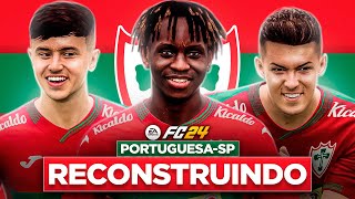 EAFC 24  RECONSTRUINDO A PORTUGUESASP  MODO CARREIRA 🔥 [upl. by Charissa]