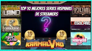 LAS 10 MEJORES SERIES DE ESPAÑA Y LATAM HECHAS POR STREAMERS 🌶️🔝 VideoJuegos🎮 [upl. by Knobloch]