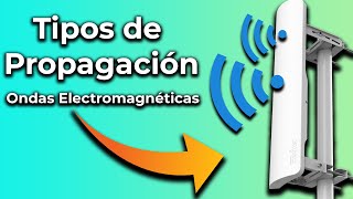 Tipos de Propagación  Ondas Electromagnéticas [upl. by Eiramanel82]