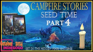 Campfire Stories  Seed Time Part 4  Set in the Hidden Fires Universe  Ghosties [upl. by Anabel]