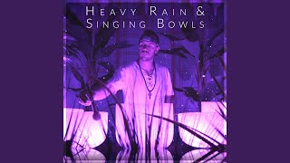 Heavy Rain and Singing Bowls [upl. by Dahaf]