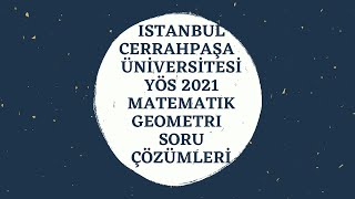 İstanbul Cerrahpaşa Üniversitesi YÖS 2021 Matematik Geometri Soru Çözümleri [upl. by Diarmid]