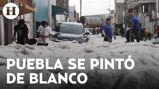 Caída de granizo y fuertes lluvias en Puebla pintaron la ciudad de blanco ¡Así quedaron las calles [upl. by Nodnorb]