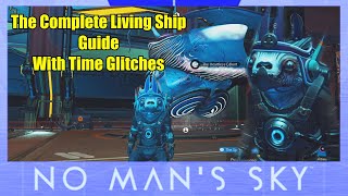 No Mans Sky The Complete Living Ship Guide With Time Glitches [upl. by Adnerad578]