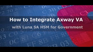 How to Integrate Axway VA with Luna SA HSM for Government [upl. by Mandie531]