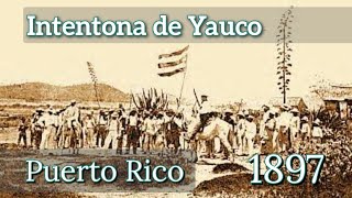 Intentona de Yauco 1897 [upl. by Ardeid978]