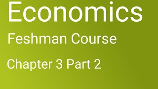 Economics Freshman Course Chapter 3 Part 2 [upl. by Nerraj664]