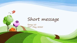 Smsg10 Short message 24th May [upl. by Analrahc]