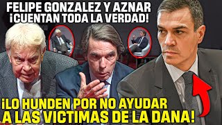 AZNAR Y FELIPE GONZÁLEZ se unen para CONTARLE a TODA ESPAÑA ¡¡EL ABANDONO DE SÁNCHEZ A VALENCIA [upl. by Nivle880]