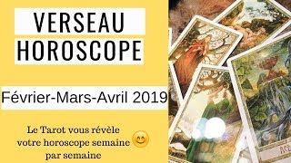 HOROSCOPE TAROT FÉVRIER  MARS  AVRIL 2019  VERSEAU SEMAINE PAR SEMAINE [upl. by Nitsraek231]