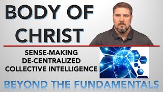 The Body of Christ amp Sensemaking as a Decentralized Collective Intelligence  Ephesians 4 [upl. by Vadim]