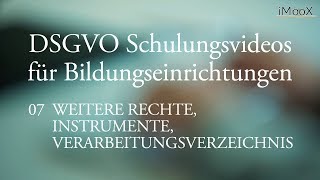 DSGVO MOOC 07 Weitere Rechte Instrumente Verarbeitungsverzeichnis [upl. by Yorled]