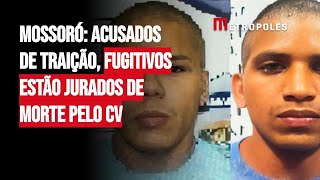 Mossoró acusados de traição fugitivos estão jurados de mort3 pelo CV [upl. by Haela894]