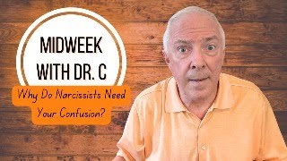 Midweek with Dr C Why Do Narcissists Need Your Confusion [upl. by Yerbua]