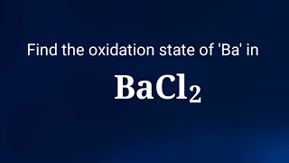 Find the oxidation state of Ba in BaCl2 The oxidation number for each element in BaCl2 bacl2 [upl. by Aciretnahs83]