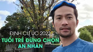 Định cư Úc 2023 tuổi trẻ đừng chọn an nhàn [upl. by James]