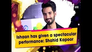 Ishaan has given a spectacular performance Shahid Kapoor  Maharashtra News [upl. by Eceirahs297]