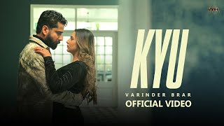 Kyu Official Video Varinder Brar  VYRL Punjabi [upl. by Okeim695]