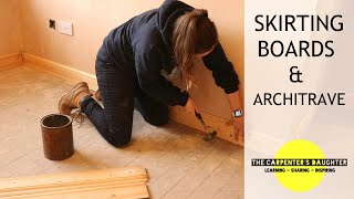 Fitting Skirting Boards and Door Architrave  The Carpenters Daughter [upl. by Erodasi]