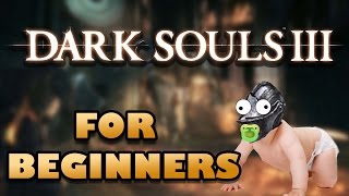 DARK SOULS 3 FOR BEGINNERS [upl. by Anisamot]