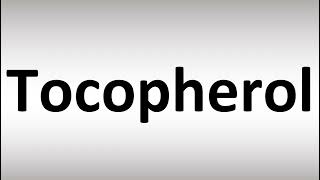 How to Pronounce Tocopherol [upl. by Hedges]