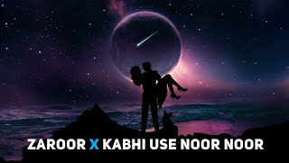 Zaroor X Kabhi Use Noor Noor Kehta Hu  Zaroor X Ishq Di Baajiyaan Full Song LofiWorldwide [upl. by Tarrsus]