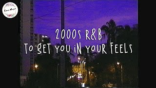 2000s rampb playlist to get you in your feels good  Boost your mood [upl. by Goldwin]