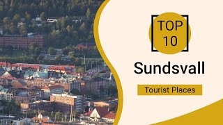 Top 10 Best Tourist Places to Visit in Sundsvall  Sweden  English [upl. by Suoiluj]