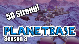 Planetbase  s3 ep 5  50 STRONG  Lets Play Planet Base [upl. by Idna]