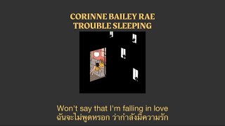 Corinne Bailey Rae  Trouble Sleeping แปลไทย [upl. by Assyl243]