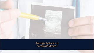 Patología Aplicada a la Sonografía Médica I [upl. by Theall]