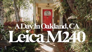 A Day In Oakland With The Leica M240 [upl. by Marquez]