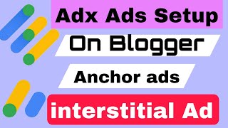 Adx Ads Setup on blogger  Anchor ad amp interstitial ads Setup [upl. by Einahets76]