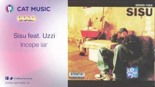 Sisu feat Uzzi  Incepe iar [upl. by Rekab]