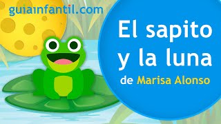 EL SAPITO Y LA LUNA 🐸🌝 Cuento infantil que enseña a los niños a ser AMABLES con los demás ❤️ [upl. by Gerdi335]