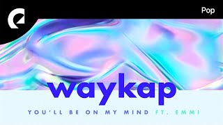 「Lyrics」Youll Be On My Mind  Waykap feat Emmi  EDM Đón Tết Gây Nghiện 2021 ♫ [upl. by Vernor]