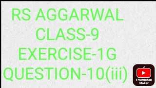 RS AGGARWAL CLASS9 EXERCISE1G QUESTION10iii [upl. by Aiynat]