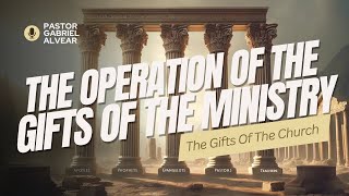 quotThe Operation Of The Gifts Of The Ministryquot  Series The Gifts Of The Church – Lesson 03 [upl. by Rickie]