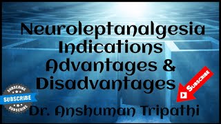 Neuroleptanalgesia  Indications Advantages amp Disadvantages dranshumantripathi3599 [upl. by Liddie865]