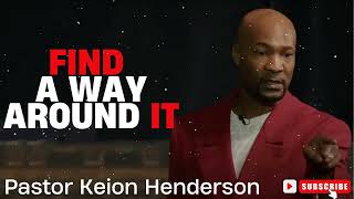 Pastor Keion Henderson  Find A Way Around It [upl. by Merlina924]