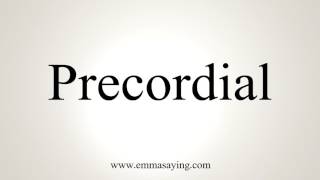 How To Pronounce Precordial [upl. by Zack853]