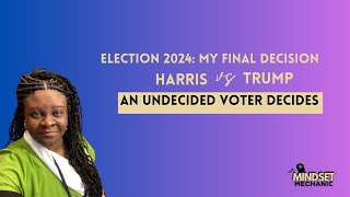 2024 Election My Final Decision for Trump vs Kamala as an Undecided Voter Polls Close at 9PM [upl. by Mian]