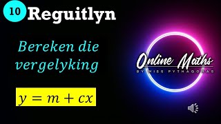 Graad 10 Funksies Reguitlyn Les4 Hoe om die vergelyking van n reguitlyn te bereken [upl. by Nagyam]