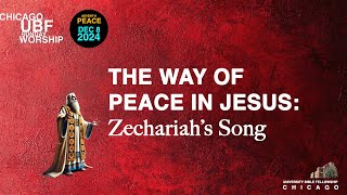 1282024 The Way of Peace in Jesus Zechariah’s Song  Chicago UBF Sunday Worship Service [upl. by Elliven]