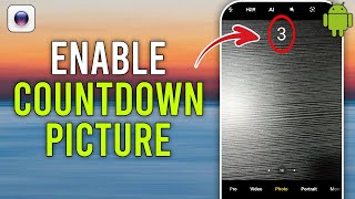 How to Enable Your Camera Countdown Timer on Android 2024 [upl. by Montgomery]