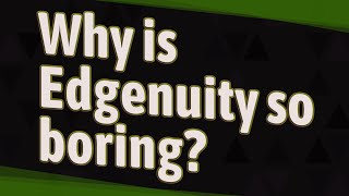 Why is Edgenuity so boring [upl. by Maure]