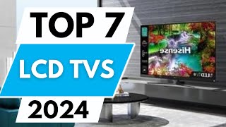 Top 7 Best LCD TVs in 2024 [upl. by Sitnik594]