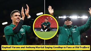 🥹 Raphaël Varane and Anthony Martial Saying Goodbye to Manchester United Fans at Old Trafford [upl. by Ayhdiv529]