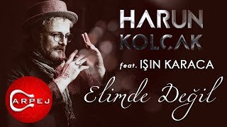 Harun Kolçak  Elimde Değil feat Işın Karaca Official Audio [upl. by Atsedom]